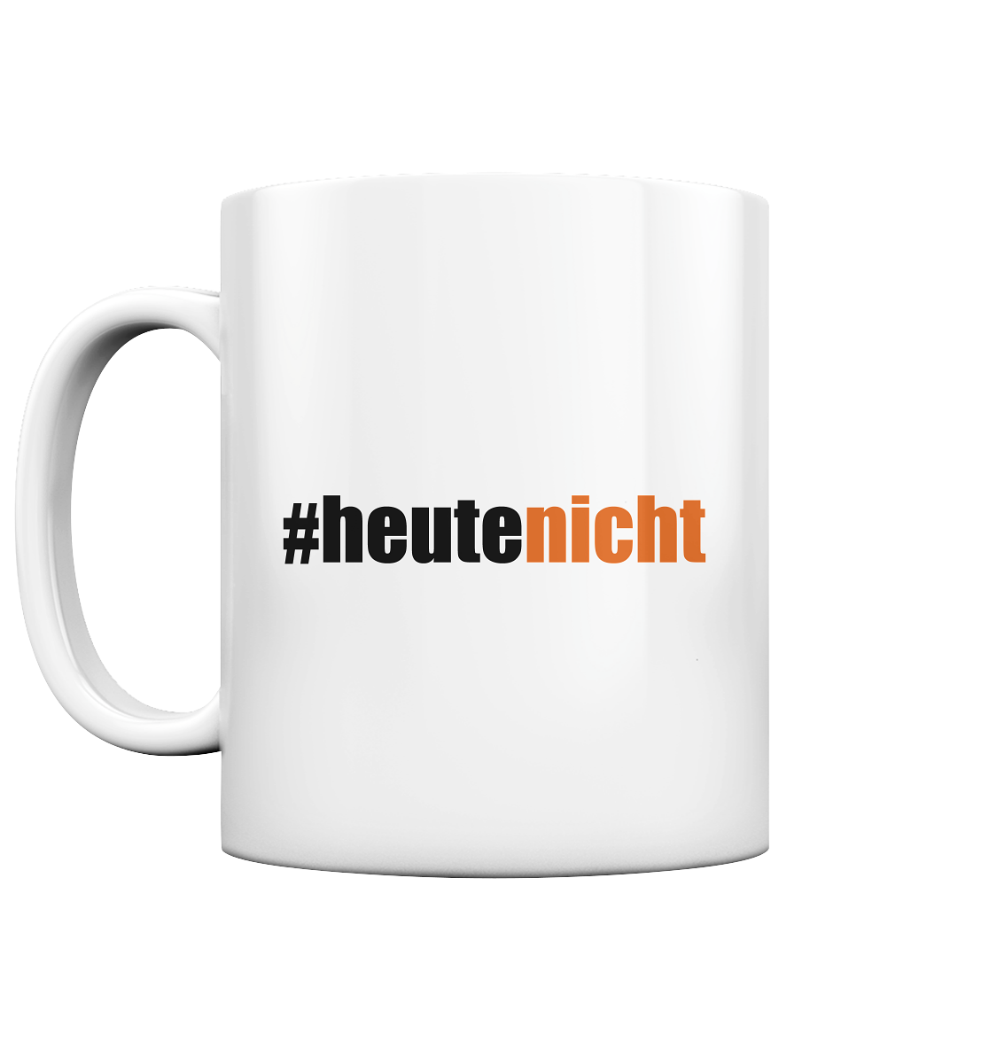 #heutenicht - Tasse glossy