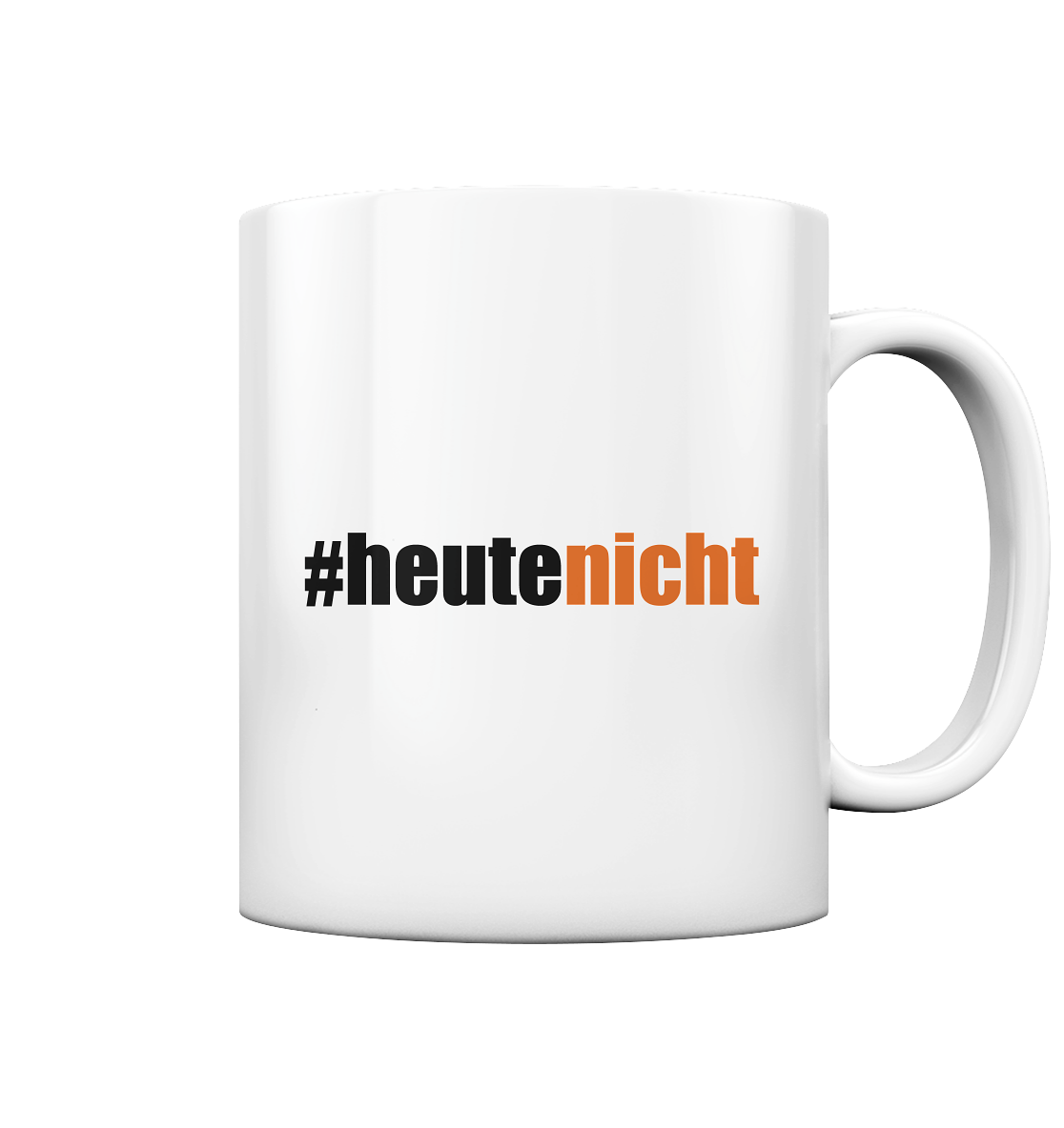 #heutenicht - Tasse glossy