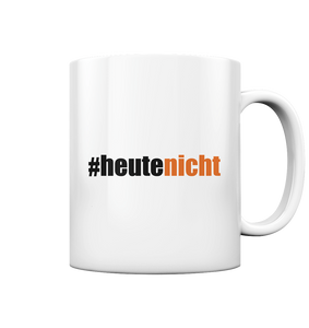 #heutenicht - Tasse glossy mit Aufschrift in schwarz-orange